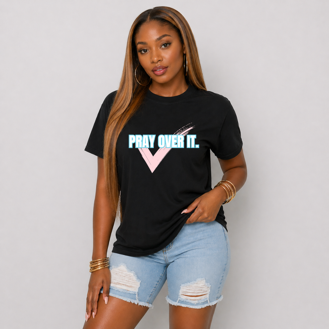T Shirt- PRAY OVER IT