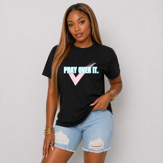 T Shirt- PRAY OVER IT