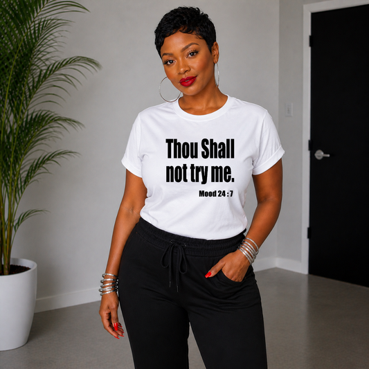 T Shirt- Thou Shall Not Try Me